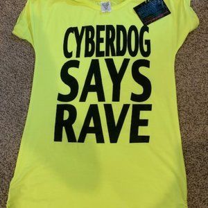 New with Tags! Cyberdog says Rave Womens Shirt |OS